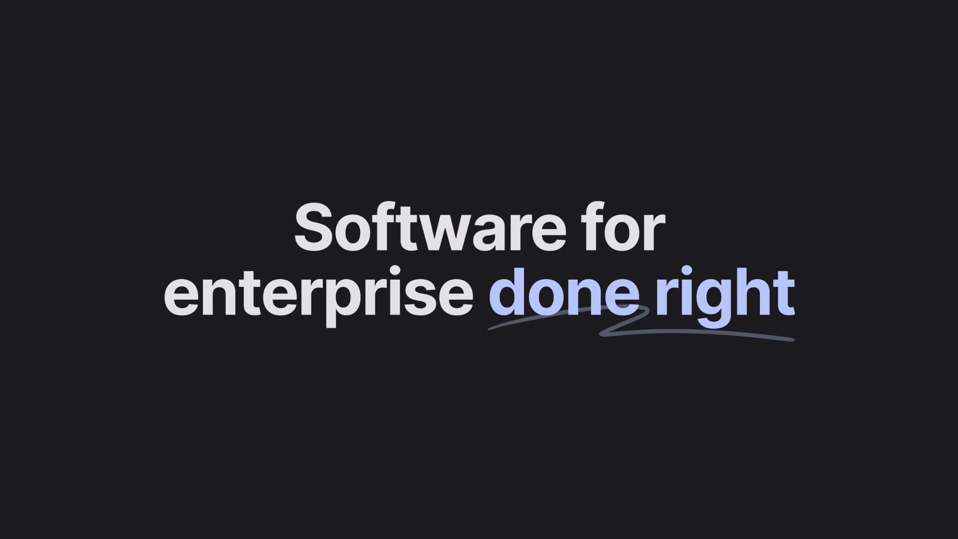 Text reading "Software for enterprise done right"